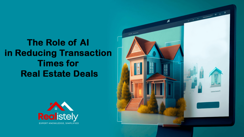 The Role of AI in Reducing Transaction Times for Real Estate Deals