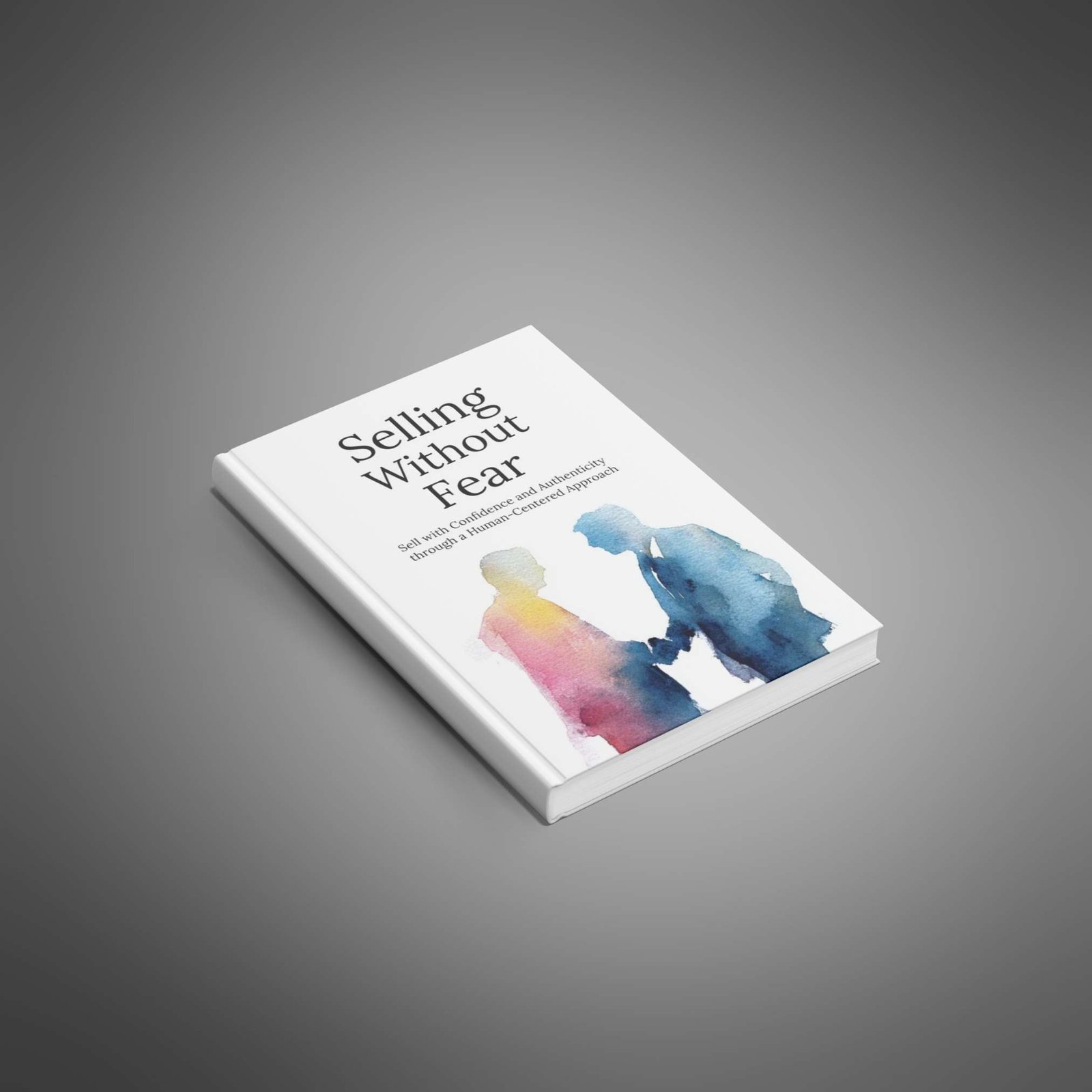 Selling Without Fear โ Authentic Sales & Client Confidence Guide
